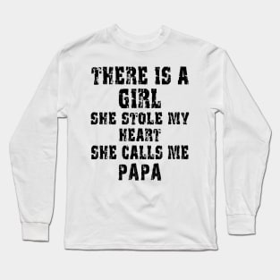 There Is A Girl She Stole My Heart She Calls Me Papa Long Sleeve T-Shirt